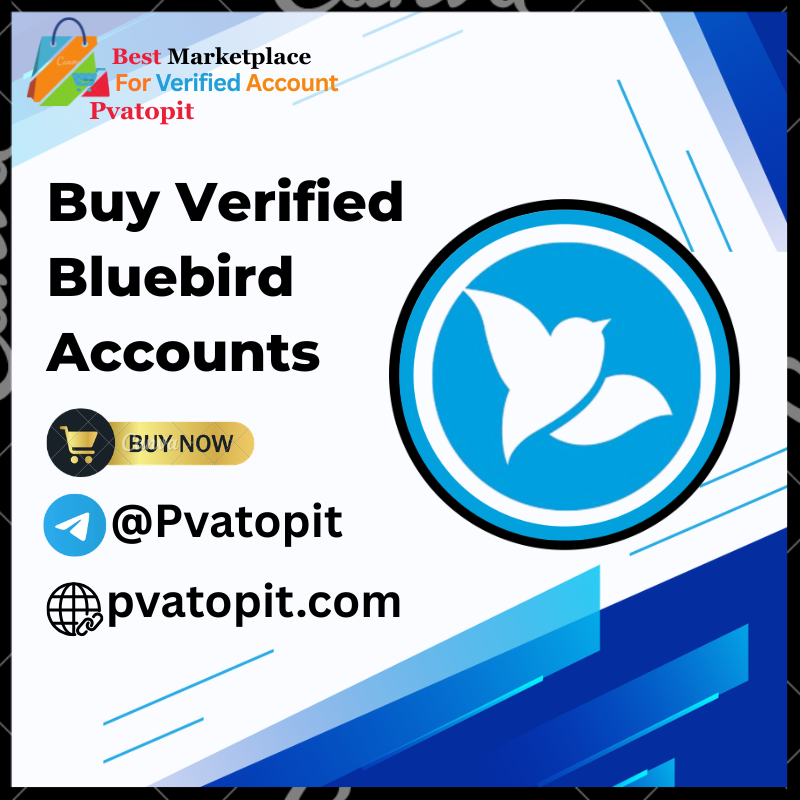 Buy Verified Bluebird Accounts